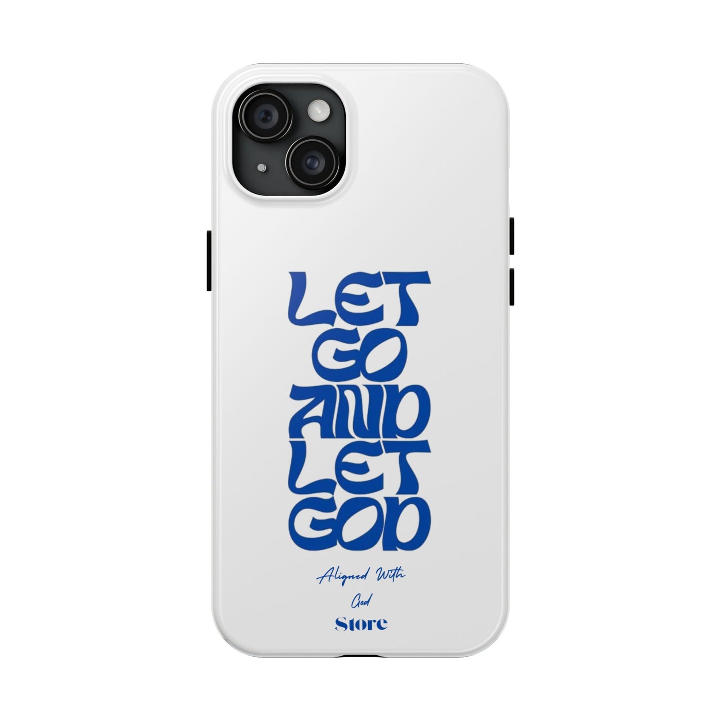Let go & Let God - Universal Phone Case