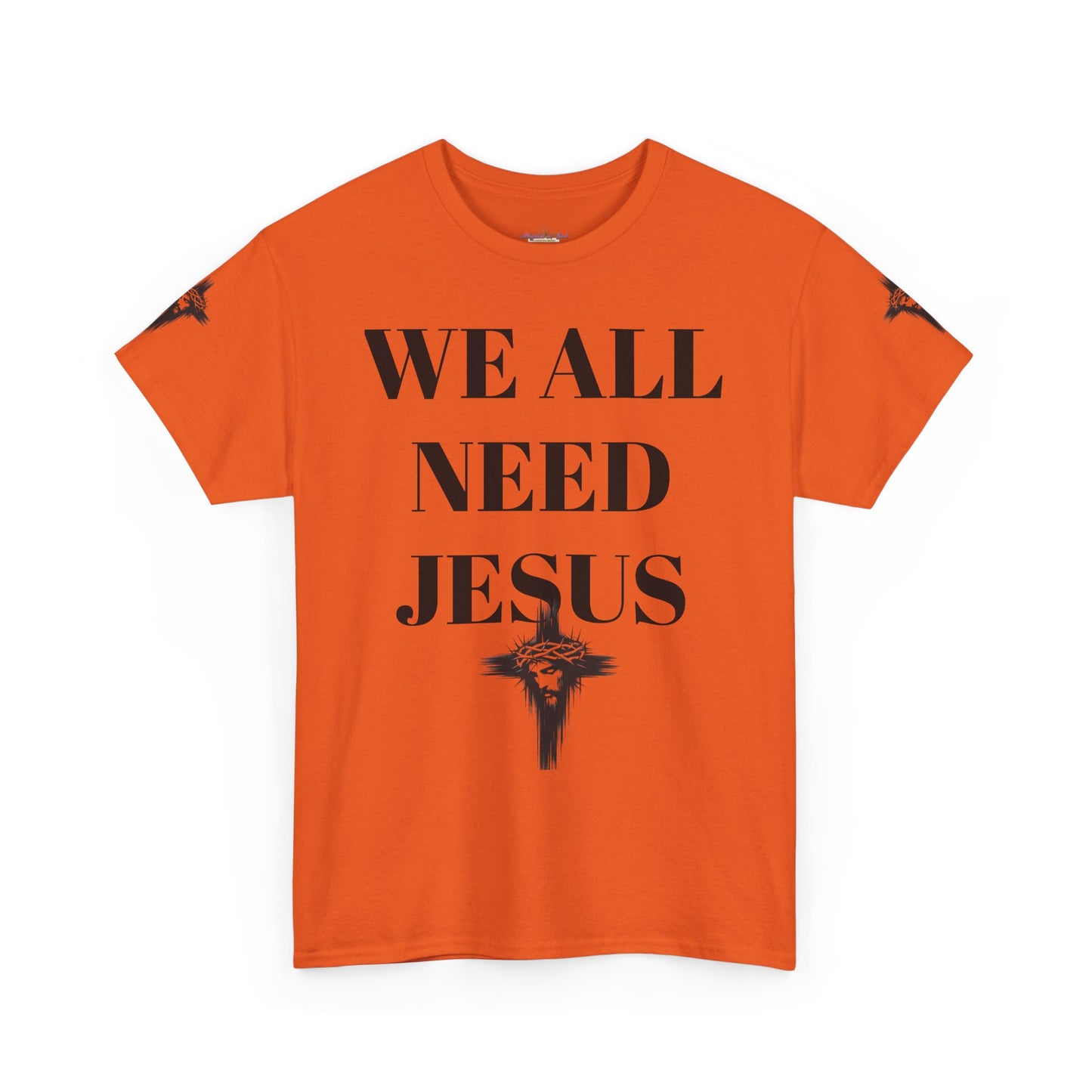 WE ALL NEED JESUS - Unisex T-shirt