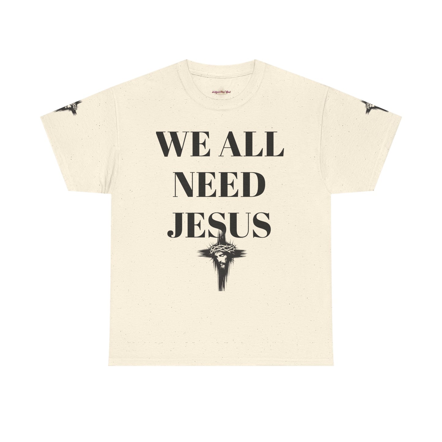WE ALL NEED JESUS - Unisex T-shirt