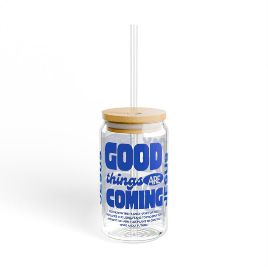 Sipper Glass - Good things are coming