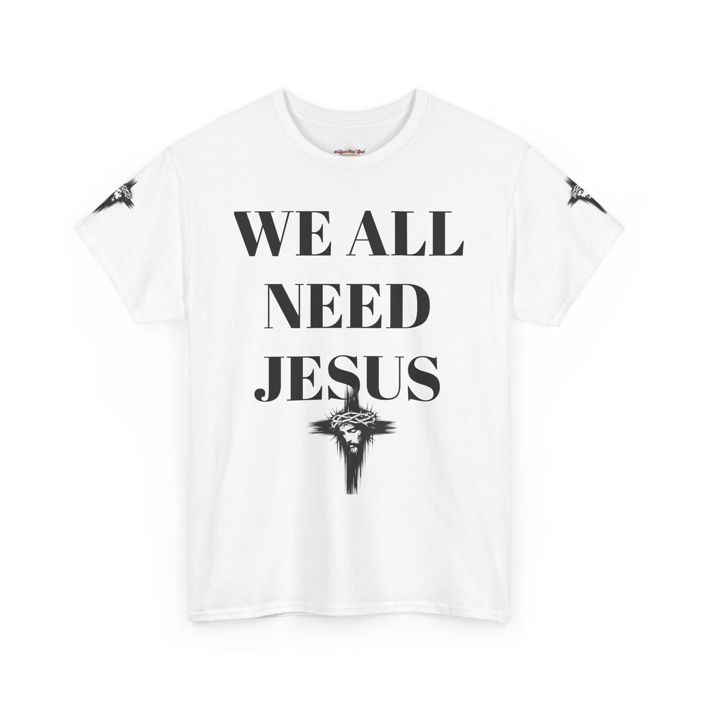 WE ALL NEED JESUS - Unisex T-shirt