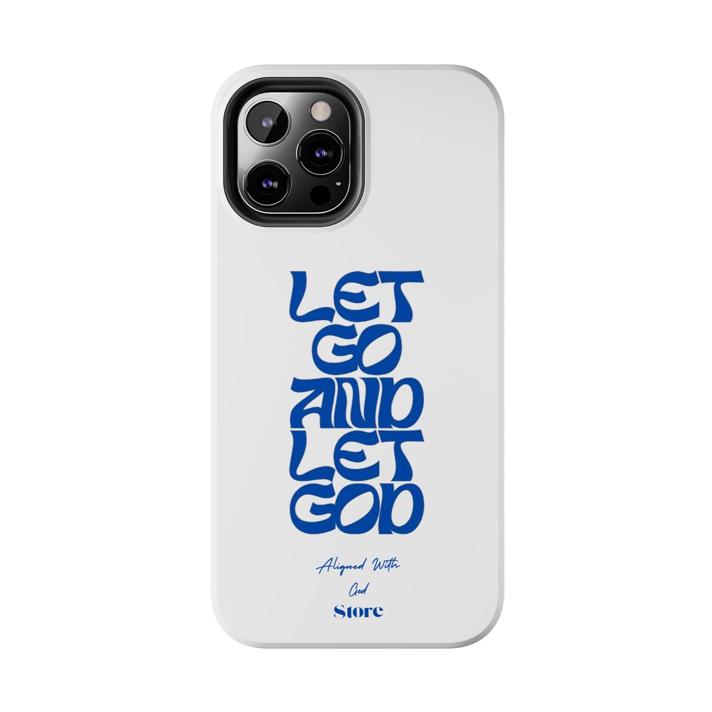 Let go & Let God - Universal Phone Case