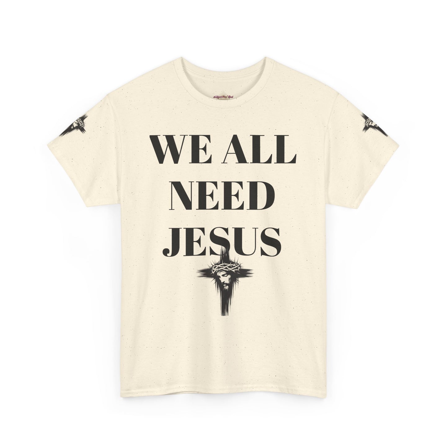 WE ALL NEED JESUS - Unisex T-shirt