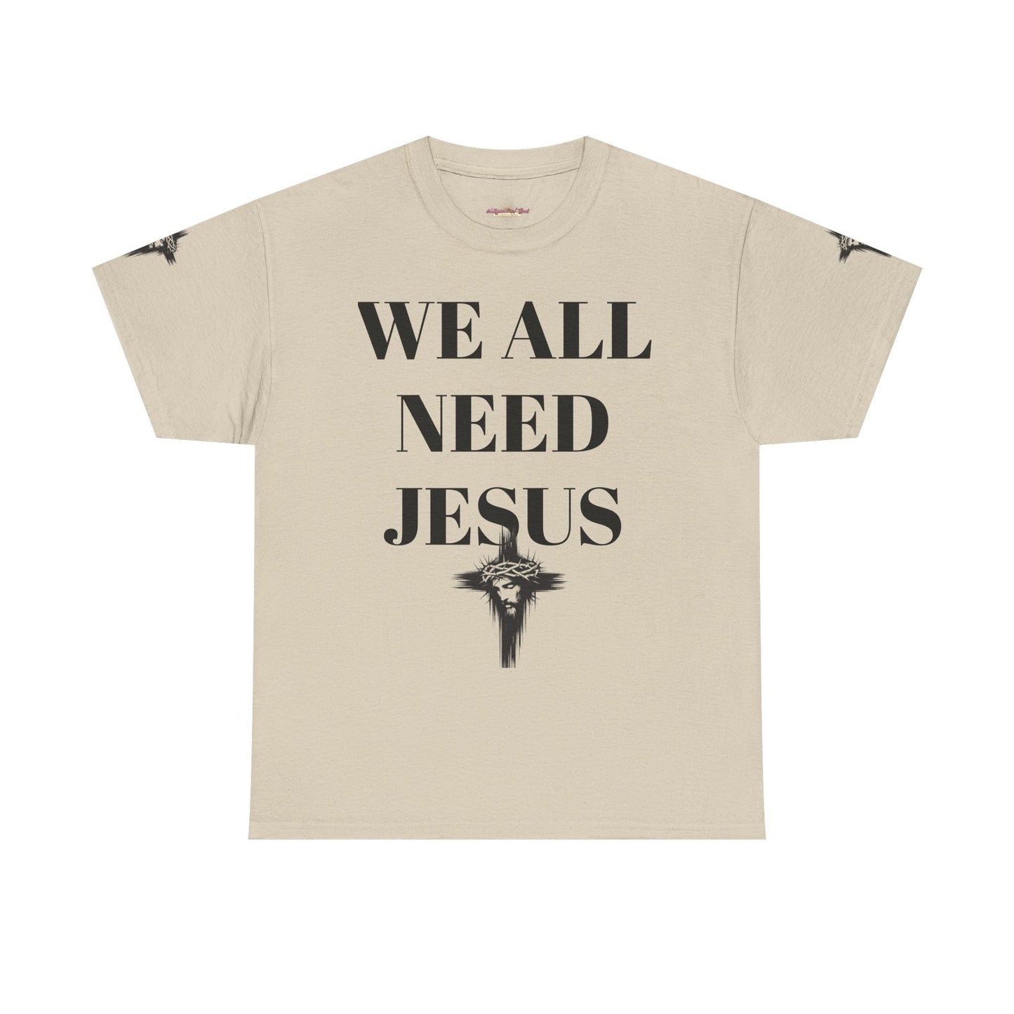 WE ALL NEED JESUS - Unisex T-shirt