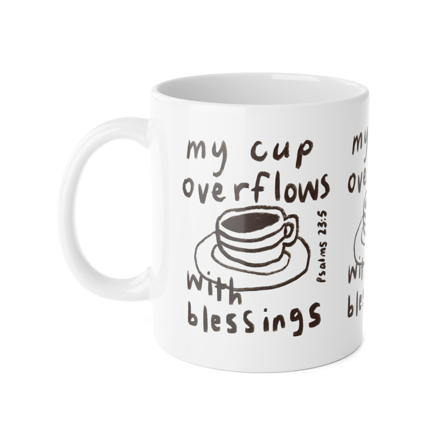 Mug - My Cup Overflows - 11oz White Ceramic Mug
