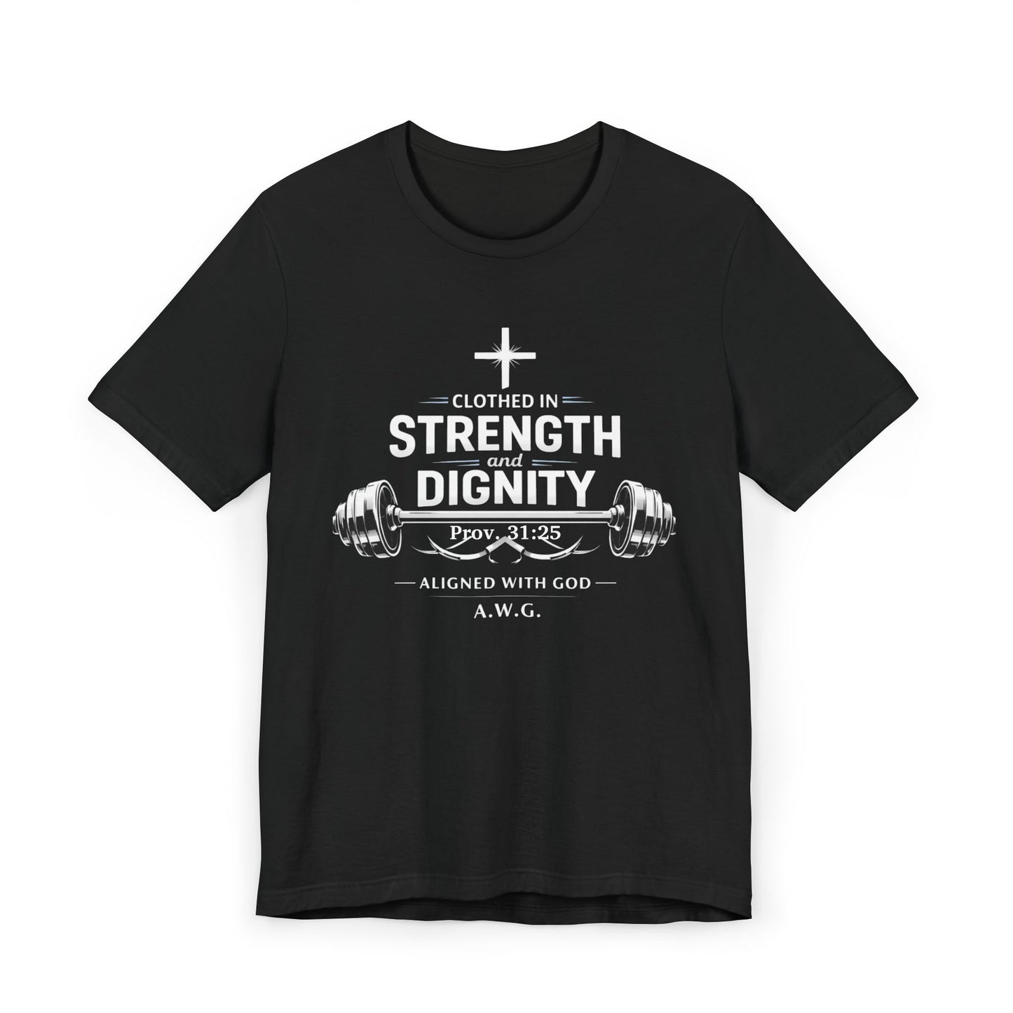 Clothed in Strength and Dignity - Tee