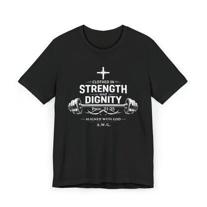 Clothed in Strength and Dignity - Tee