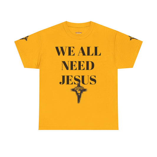 WE ALL NEED JESUS - Unisex T-shirt