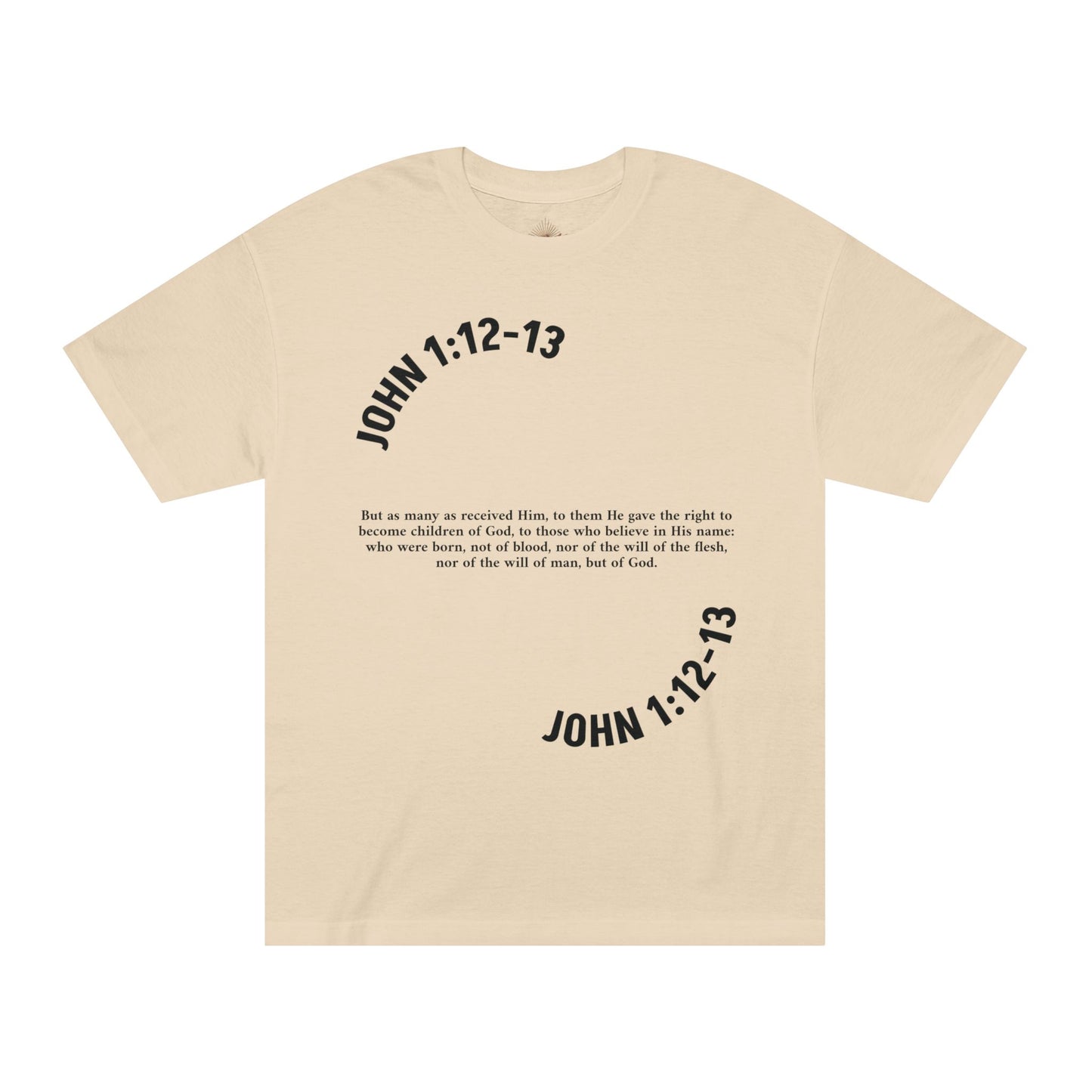 Receive Jesus John 1:12-13 - Unisex Tee
