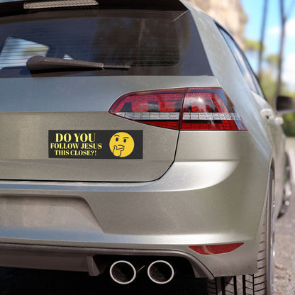 Do you follow Jesus this close - Car Magnet