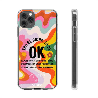 You are going to be OK - Clear Universal Case