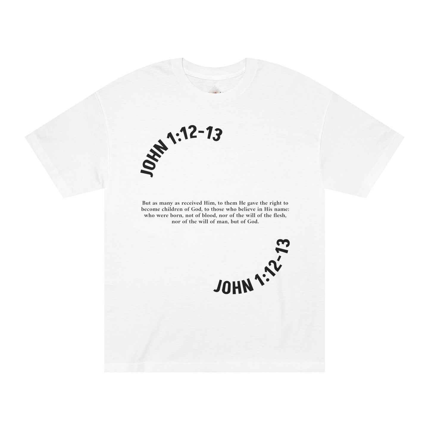 Receive Jesus John 1:12-13 - Unisex Tee